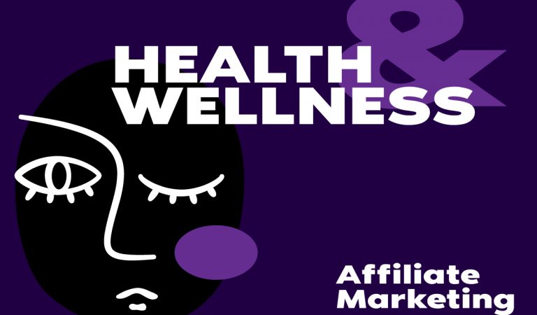 Health and Wellness Affiliate Marketing: Your Guide to Profitable Partnerships and Well-being Promotion